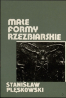 Stanisław Plęskowski. Małe formy rzeźbiarskie - katalog [Dokument życia społecznego]