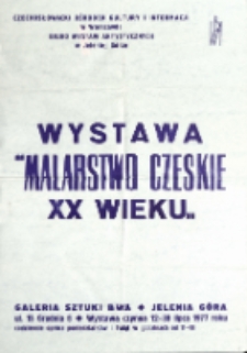 Wystawa "Malarstwo czeskie XX wieku" - afisz [Dokument życia społecznego]