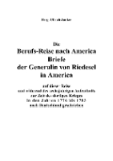 Die Berufs-Reise nach America Briefe der Generalin von Riedesel in America [Dokument elektroniczny]