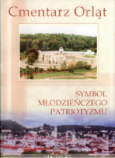 Cmentarz Orląt : symbol młodzieńczego patriotyzmu