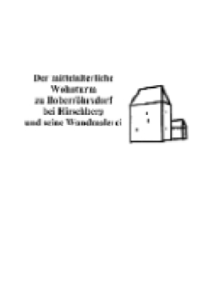 Der mittelalterliche Wohnturm zu Boberr&ouml;hrsdorf bei Hirschberg und seine Wandmalerei [Dokument elektroniczny]