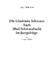 Die Glashütte Schwarzbach (Bad Schwarzbach) im Jsergebirge [Dokument elektroniczny]