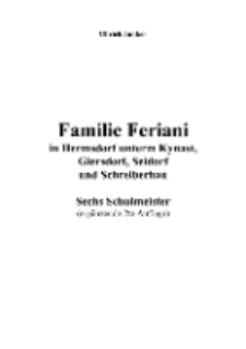Familie Feriani in Hermsdorf unterm Kynast, Giersdorf, Seidorf und Schreiberhau Sechs Schulmeister (ergänzende 2te Auflage) [Dokument elektroniczny]