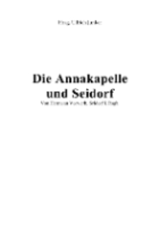 Die Annakapelle und Seidorf [Dokument elektroniczny]