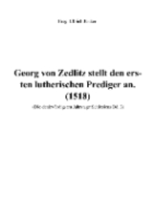 Georg von Zedlitz stellt den ersten lutherischen Prediger an. (1518) [Dokument elektroniczny]