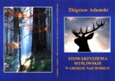 Stowarzyszenia myśliwskie w grodzie nad Bobrem : początki łowiectwa w Jeleniej G&oacute;rze i na Dolnym Śląsku : 1945-1954 [Dokument elektroniczny]