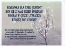 Rozrywka dla całej rodziny! Baw się z nami przed świętami! : wygraj w quizie literackim książkę pod choinkę - plakat [Dokument życia społecznego]
