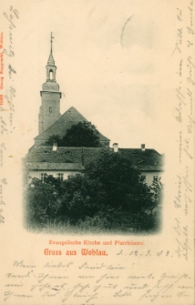 Evangelische Kirche und Pfarrhauser. Gruss aus Wohlau [Dokument ikonograficzny]