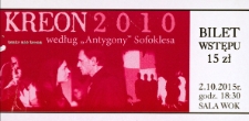 Bilet na spektakl "Kreon 2010" według "Antygony" Sofoklesa [Dokument życia społecznego]