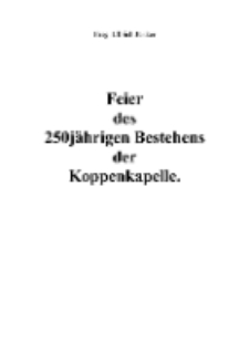 Feier des 250 jährigen Bestehens der Koppenkapelle [Dokument elektroniczny]