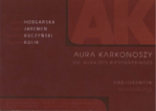 Aura Karkonoszy = Die Aura des Riesengebirges : Janina Hobgarska, Janusz Jaremen, Krzysztof Kuczyński, Zbigniew Kulik - zaproszenie [Dokument życia społecznego]