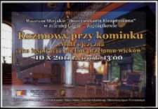 Rozmowy przy kominku : mała ojczyzna jako inspiracja poetów przełomu wieków - plakat [Dokument życia społecznego]