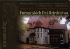 Europejskie Dni Dziedzictwa w Muzeum Miejskim "Dom Gerharta Hauptmanna" w Jeleniej Górze - Jagniątkowie - zaproszenie [Dokument życia społecznego]