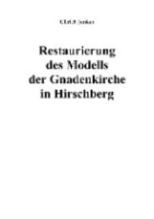 Restaurierung des Modells der Gnadenkirche in Hirschberg [Dokument elektroniczny]