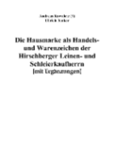 Die Hausmarke als Handels- und Warenzeichen der Hirschberger Leinen- und Schleierkaufherrn [mit Erg&auml;nzungen] [Dokumentelektroniczny]