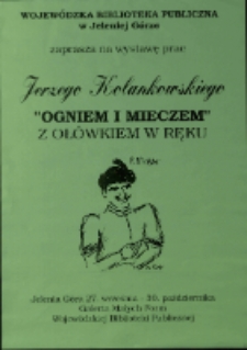 Jerzego Kolankowskiego "Ogniem i mieczem" : z ołówkiem w ręku - afisz [Dokument życia społecznego]