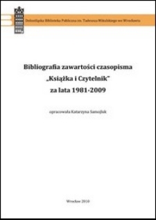 Bibliografia zawartości czasopisma "Książka i Czytelnik" za lata 1981-2009