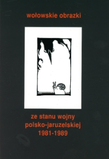 Wołowskie obrazki ze stanu wojny polsko-jaruzelskiej [Dokument elektroniczny]