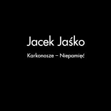 Jacek Jaśko : Karkonosze - Niepamięć - katalog [Dokument elektroniczny]