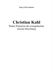 Christian Kahl : Pastor Primarius der evangelischen Kirche Hirschberg [Dokument elektroniczny]