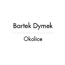 Bartek Dymek - Okolice - katalog [Dokument elektroniczny]