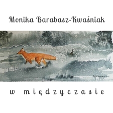 Monika Barabasz-Kwaśniak - W międzyczasie - katalog [Dokument elektroniczny]
