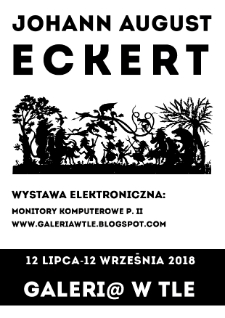 Johann August Eckert : wystawa elektroniczna - plakat [Dokument życia społecznego]