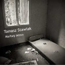 Tomasz Stawiak - Martwy sezon - katalog [Dokument elektroniczny]