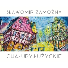 Sławomir Zamożny - Chałupy łużyckie - katalog [Dokument elektroniczny]