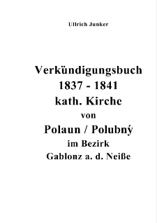 Verkündigungsbuch 1837-1841 kath. Kirche von Polaun / Polubný im Bezirk Gablonz a. d. Neiße [Dokument elektroniczny]