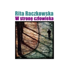 Rita Raczkowska - W stronę człowieka - katalog [Dokument elektroniczny]