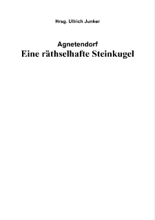 Agnetendorf Eine räthselhafte Steinkugel [Dokument elektroniczny]