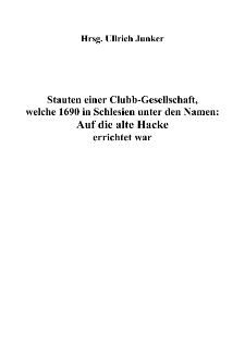 Stauten einer Clubb-Gesellschaft, welche 1690 in Schlesien unter den Namen : Auf die alte Hacke errichtet war [Dokument elektroniczny]