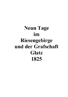Neun Tage im Riesengebirge und der Grafschaft Glatz : 1825 [Dokument elektroniczny]