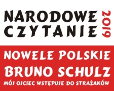 Narodowe Czytanie 2019. Nowele Polskie. Bruno Schulz "M&oacute;j ojciec wstępuje do strażak&oacute;w" - informacja na telebim [Dokument elektroniczny]
