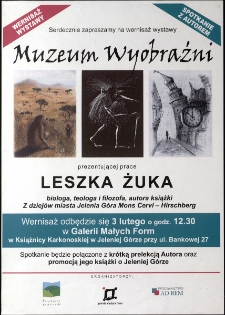 Muzeum Wyobraźni : [wernisaż wystawy Leszka Żuka] - plakat [Dokument życia społecznego]
