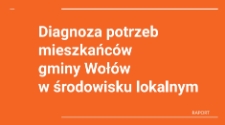 Diagnoza potrzeb mieszkańców gminy Wołów w środowisku lokalnym - raport