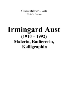 Irmingard Aust (1910-1992) : Malerin, Radiererin, Kalligraphin [Dokument elektroniczny]