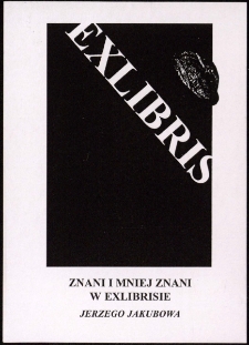 Znani i mniej znani : w exlibrisie Jerzego Jakubowa - zaproszenie [Dokument życia społecznego]
