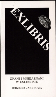Znani i mniej znani : w exlibrisie Jerzego Jakubowa - katalog [Dokument życia społecznego]