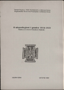 O niepodległość i granice 1914-1921 : wystawa ze zbiorów Władysława Stasieńki - katalog [Dokument życia społecznego]