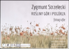 Zygmunt Strzelecki : rośliny gór i pogórza - fotografie - plakat [Dokument życia społecznego]