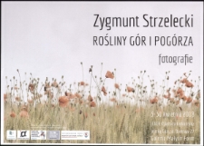 Zygmunt Strzelecki : rośliny g&oacute;r i pog&oacute;rza - fotografie - plakat [Dokument życia społecznego]
