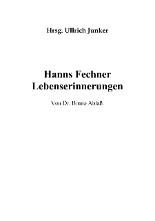 Hanns Fechner Lebenserinnerungen Von Dr. Bruno Ablaß [Dokument elektroniczny]