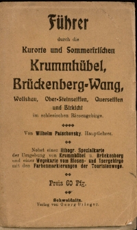 Führer durch die Kurorte und Sommerfrischen Krummhübel, Brückenberg-Wang, Wolfshau, Ober-Steinseiffen, Querseiffen und Birkicht im schlesischen Riesengebirge