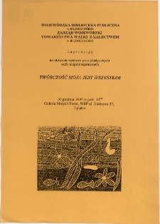 Twórczość moja jest wszystkim : otwarcie wystawy prac plastycznych osób niepełnosprawnych - plakat [Dokument życia społecznego]