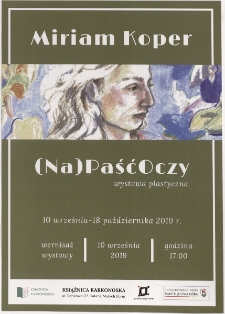 (Na)Paść Oczy : Miriam Koper, wystawa plastyczna - plakat [Dokument życia społecznego]