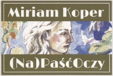 (Na)Paść Oczy : Miriam Koper, wystawa plastyczna - ulotka [Dokument życia społecznego]