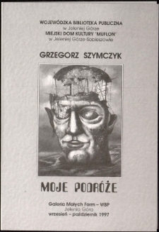 Moje podróże : Grzegorz Szymczyk - folder [Dokument życia społecznego]