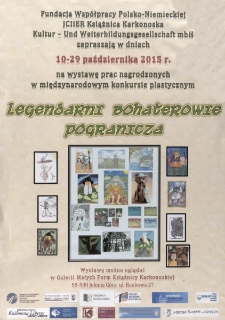 Wystawa prac nagrodzonych w międzynarodowym konkursie plastycznym "Legendarni Bohaterowie Pogranicza" - plakat [Dokument elektroniczny]